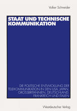 Staat und technische Kommunikation : Die politische Entwicklung der Telekommunikation in den USA, Japan, Großbritannien, Deutschland, Frankreich und Italien