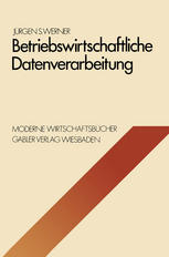 Betriebswirtschaftliche Datenverarbeitung Systeme, Strukturen, Methoden, Verfahren, Entscheidungshilfen