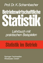 Betriebswirtschaftliche Statistik : Lehrbuch mit praktischen Beispielen.