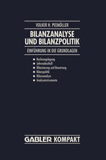 Bilanzanalyse und Bilanzpolitik : Einführung in die Grundlagen: Rechnungslegung, Jahresabschluß, Bilanzierung und Bewertung, Bilanzpolitik, Bilanzanalyse, Analyseinstrumente.