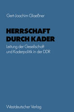 Herrschaft durch Kader Leitung der Gesellschaft und Kaderpolitik in der DDR am Beispiel des Staatsapparates