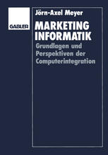 Marketinginformatik : Grundlagen und Perspektiven der Computerintegration