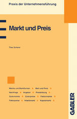 Markt und Preis : Märkte und Marktformen, Wert und Preis, Preismechanismus, Nachfrage, Angebot, Preisbildung, Gütermärkte und Güterpreise, Faktormärkte und Faktorpreise, Arbeitsmarkt, Kapitalmarkt