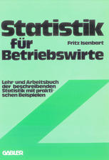 Statistik für Betriebswirte Lehr- und Arbeitsbuch der beschreibenden Statistik mit praktischen Beispielen