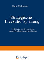 Strategische Investitionsplanung : Methoden zur Bewertung neuer Produktionstechnologien