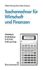 Taschenrechner für Wirtschaft und Finanzen : Arbeitsbuch für die Rechner TI-31, TI-41, TI-42 und TI-44