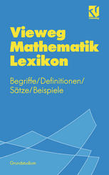 Vieweg Mathematik Lexikon Begriffe/Definitionen/Sätze/Beispiele für das Grundstudium