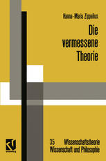 Die vermessene Theorie : Eine kritische Auseinandersetzung mit der Instinkttheorie von Konrad Lorenz und verhaltenskundlicher Forschungspraxis