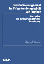 Qualitätsmanagement im Privatkundengeschäft von Banken : Konzeption und aufbauorganisatorische Verankerung