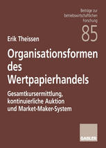 Organisationsformen des Wertpapierhandels Gesamtkursermittlung, kontinuierliche Auktion und Market-Maker-System