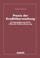 Praxis der Kreditüberwachung : Ertragssteigerung durch effiziente Risikoreduzierung