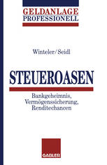 Steueroasen : Bankgeheimnis, Vermögenssicherung, Renditechancen