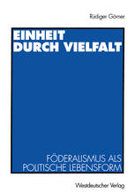 Einheit durch Vielfalt Föderalismus als politische Lebensform