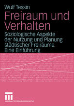 Freiraum und Verhalten : Soziologische Aspekte der Nutzung und Planung städtischer Freiräume. Eine Einführung