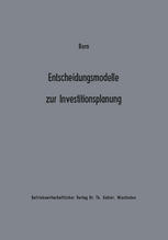 Entscheidungsmodelle zur Investitionsplanung : Ein Beitrag zur Konzeption der 'flexiblen' Planung