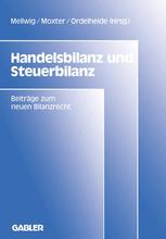 Handelsbilanz und Steuerbilanz Beiträge zum neuen Bilanzrecht, Band 2