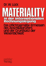 Materiality in der internationalen Rechnungslegung : Das pflichtgemäße Ermessen des Abschlußprüfers und der Grundsatz der Wesentlichkeit.