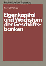 Eigenkapital und Wachstum der Kreditinstitute : Eine theoretische und empirische Analyse unter Berücksichtigung des neuen Körperschaftsteuerrechts und aufsichtsrechtlicher Anforderungen