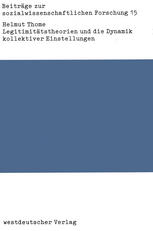 Legitimitätstheorien und die Dynamik kollektiver Einstellungen : Probleme der Verknüpfung von Theorie und Empirie