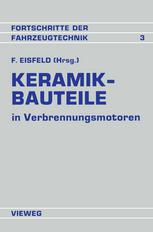 Keramik-Bauteile in Verbrennungsmotoren : Reibung Verschleiß Herstellung Bearbeitung