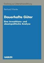 Dauerhafte Güter : Eine investitions- und absatzpolitische Analye