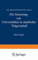 Die Steuerung von Universitäten in staatlicher Trägerschaft Eine organisationstheoretische Analyse