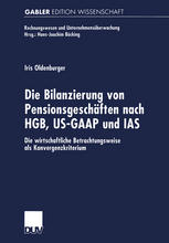 Die Bilanzierung von Pensionsgeschäften nach HGB, US-GAAP und IAS Die wirtschaftliche Betrachtungsweise als Konvergenzkriterium