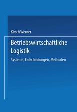 Betriebswirtschaftliche Logistik : Systeme, Entscheidungen, Methoden