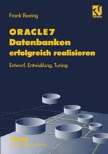 ORACLE7 Datenbanken erfolgreich realisieren : Entwurf, Entwicklung, Tuning