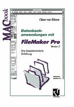 Datenbankanwendungen mit FileMaker Pro Version 2 Eine beispielorientierte Einführung Inklusive Version 2.1