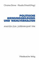 Politische Meinungsbildung und Wahlverhalten Analysen zum "Superwahljahr" 1994