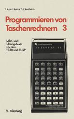 Programmieren von Taschenrechnern 3 Lehr- und Übungsbuch für den TI-58 und TI-59