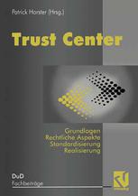 Trust Center : Grundlagen, Rechtliche Aspekte, Standardisierung und Realisierung.