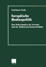 Europäische Medienpolitik Eine Policy-Analyse der Fernseh- und der Antikonzentrationsrichtlinie