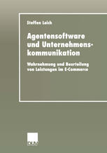 Agentensoftware und Unternehmenskommunikation Wahrnehmung und Beurteilung von Leistungen im E-Commerce