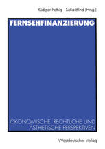 Fernsehfinanzierung Ökonomische, rechtliche und ästhetische Perspektiven