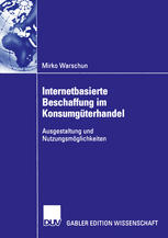 Internetbasierte Beschaffung im Konsumgüterhandel : Ausgestaltung und Nutzungsmöglichkeiten