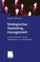 Strategisches Marketingmanagement In fünf Schritten auf der Überholspur zum Markterfolg