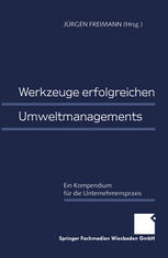 Werkzeuge erfolgreichen Umweltmanagements : Ein Kompendium für die Unternehmenspraxis