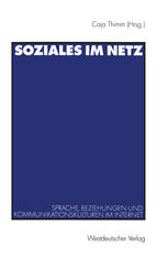 Soziales Im Netz : Sprache, Beziehungen und Kommunikationskulturen Im Internet.