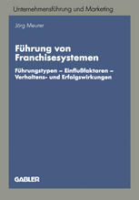 Führung von Franchisesystemen Führungstypen -- Einflußfaktoren -- Verhaltens- und Erfolgswirkungen