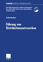 Führung von Distributionsnetzwerken Eine Konzeption der Systemführung von Unternehmungsnetzwerken zur erfolgreichen Realisation von Efficient Consumer Response-Kooperationen