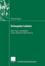 Schauplatz Lektüre : Blick, Figur und Subjekt in den Texten R.D. Brinkmanns