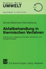 Abfallbehandlung in thermischen Verfahren : Verbrennung, Vergasung, Pyrolyse, Verfahrens- und Anlagenkonzepte