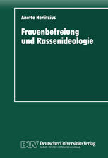 Frauenbefreiung und Rassenideologie Rassenhygiene und Eugenik im politischen Programm der "Radikalen Frauenbewegung" (1900-1933)