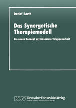 Das Synergetische Therapiemodell Ein neues Konzept psychosozialer Gruppenarbeit