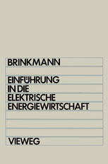 Einführung in die elektrische Energiewirtschaft : Studienbuch für Elektrotechniker, Maschinenbauer, Verfahrenstechniker, Wirtschaftsingenieure und Betriebswirtschaftler im 2. Studienabschnitt