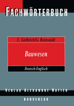 Fachwörterbuch Bauwesen / Deutsch-Englisch / German-English / von Uli Gelbrich, Georg Reinwaldt.