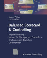 Balanced Scorecard and Controlling : Implementierung - Nutzen Für Manager und Controller - Erfahrungen in Deutschen Unternehmen.