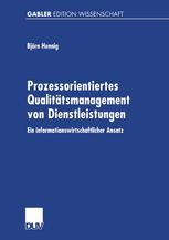 Prozessorientiertes Qualitätsmanagement von Dienstleistungen Ein informationswirtschaftlicher Ansatz